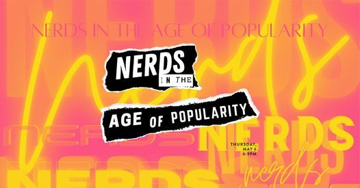 1st Thursdays: Nerds in the Age of Popularity