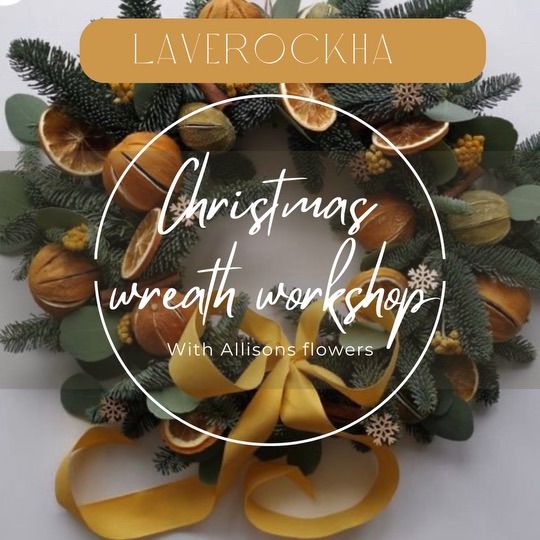 Christmas Wreath Making with Allison's Flowers & Laverockha