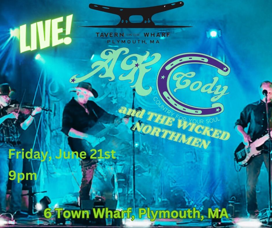 AK CODY AND THE WICKED NORTHMEN LIVE AT TAVERN ON THE WHARF