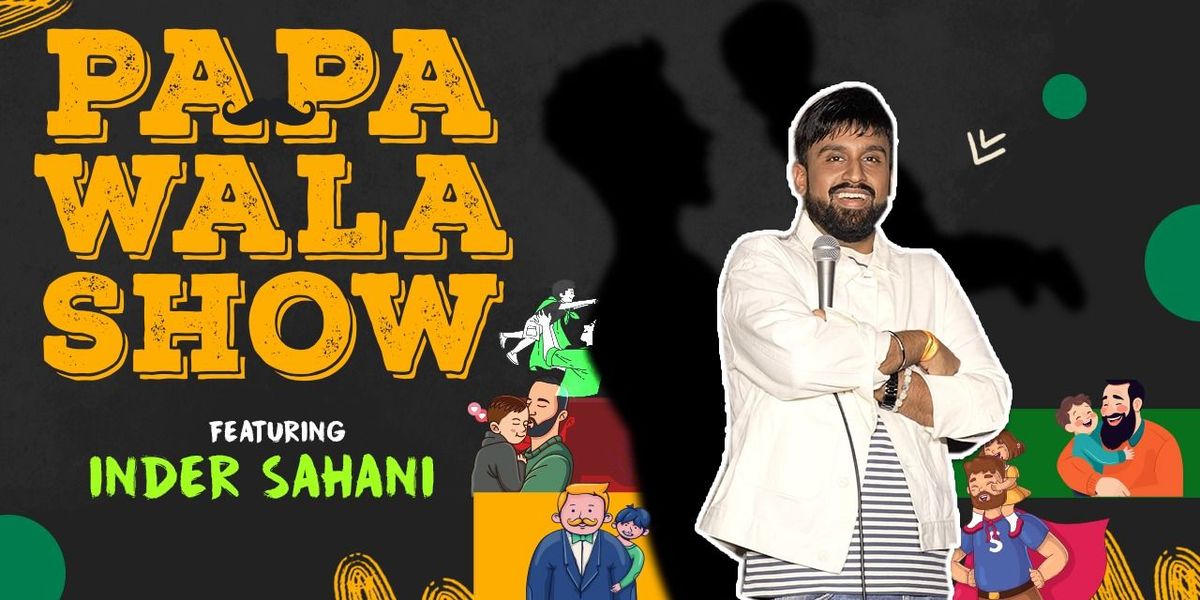 Papa - Standup Comedy Tour by Inder Sahani