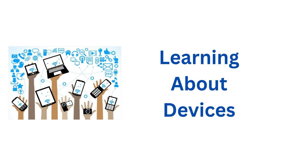 Learning About Devices