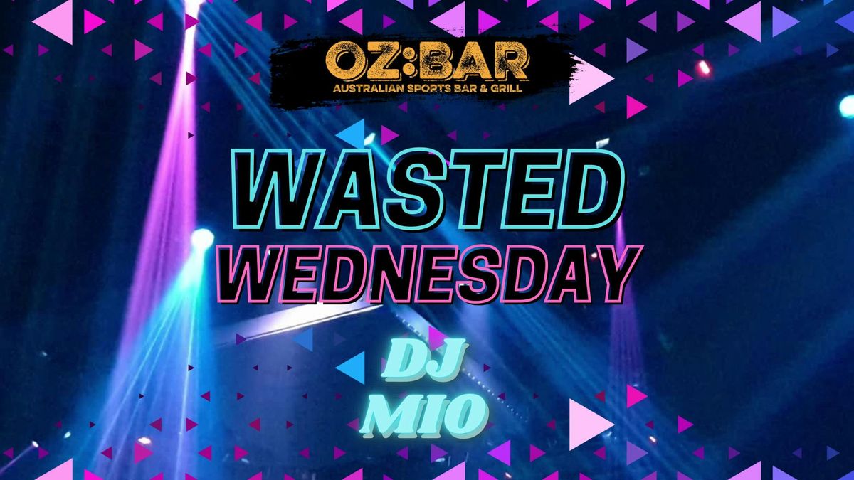 WASTED Wednesdays | DJ Mio | OZ:BAR | 19.03.25