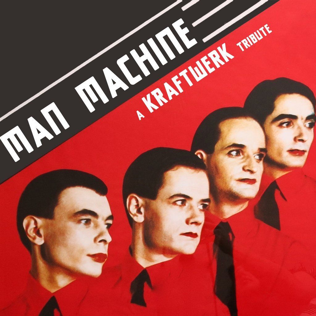 Man Machine - A Tribute to Kraftwerk
