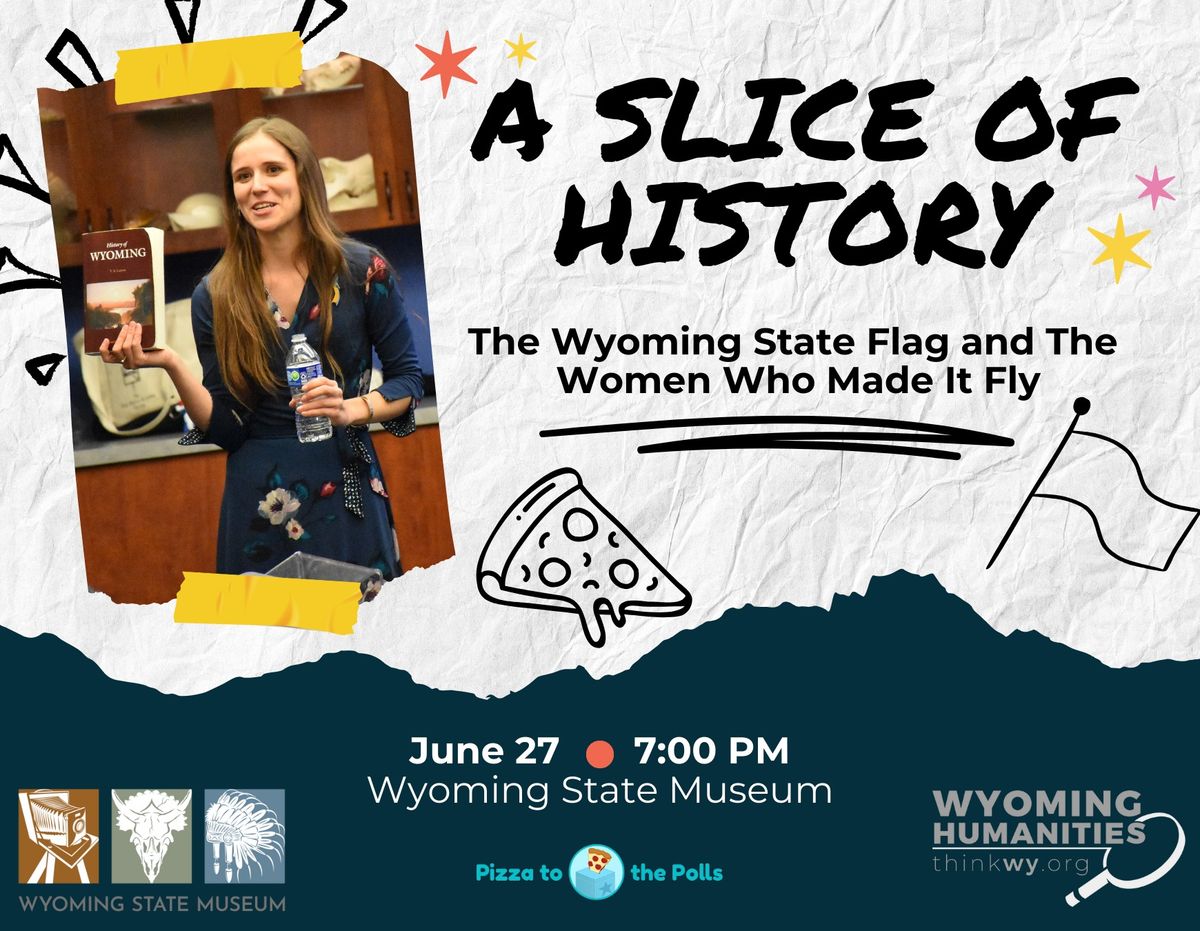 A Slice of History: The Wyoming State Flag and The Women Who Made It Fly