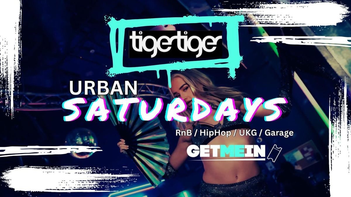 Tiger Tiger London \/\/ Urban Saturdays @ Luxe \/\/ Hip Hop, Bashment, Afrobeats, R&B \/\/ Get Me In!