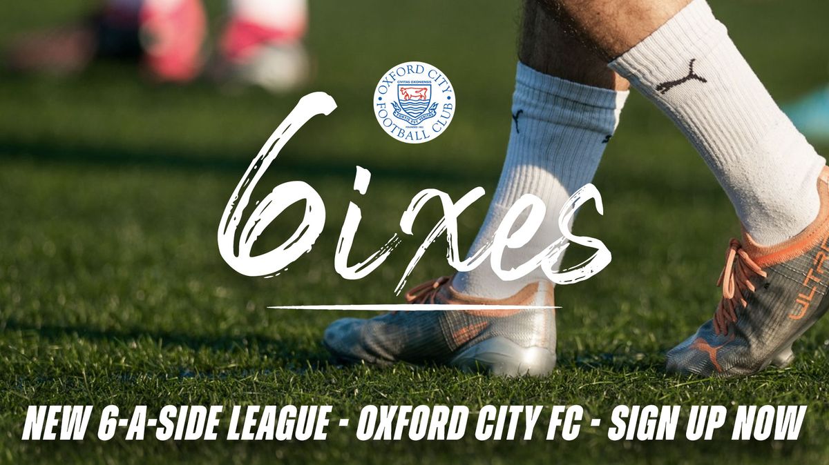 6ixes Launch Event | Sign up to Oxford City FC's new Monday Evening 6-A-Side Football League