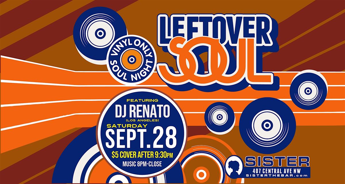 Leftover Soul w\/ DJ Renato at Sister