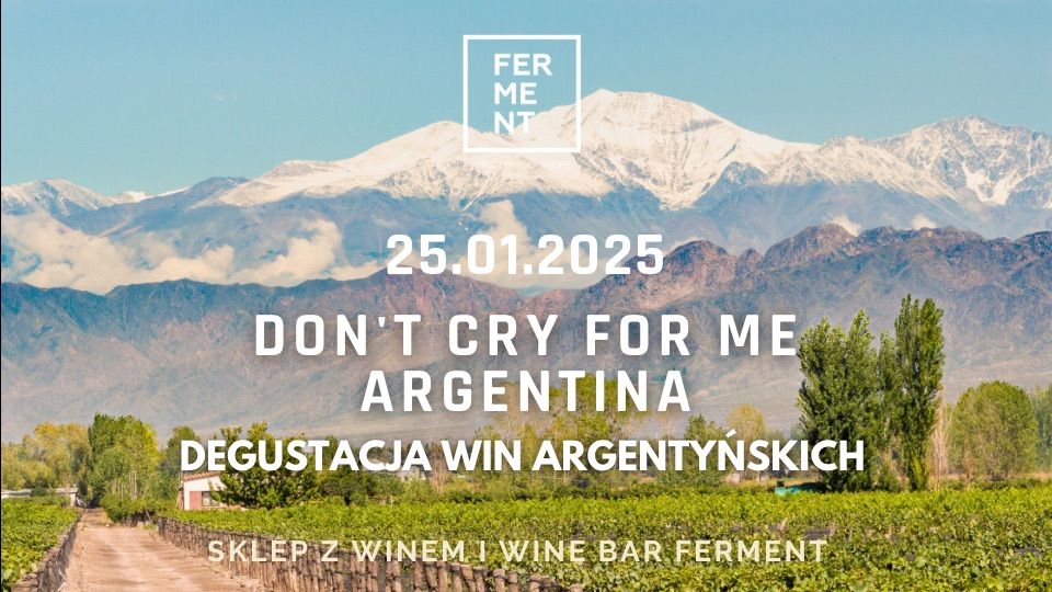 Don't Cry for Me Argentina: degustacja win argenty\u0144skich 