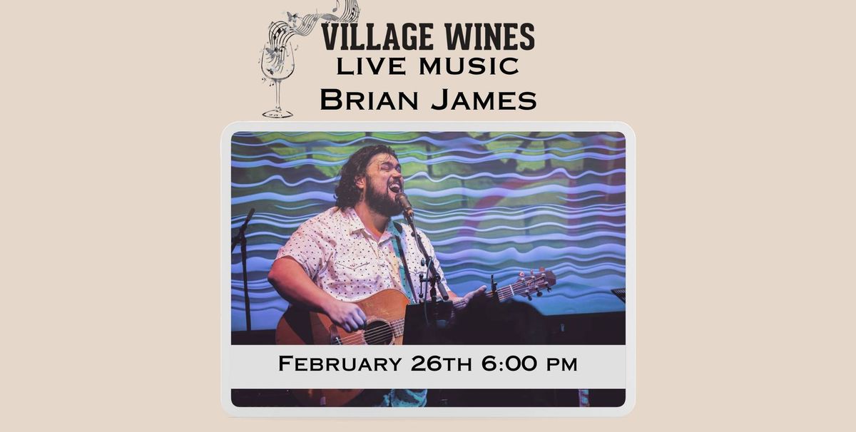 VILLAGE WINES LIVE | Brian James