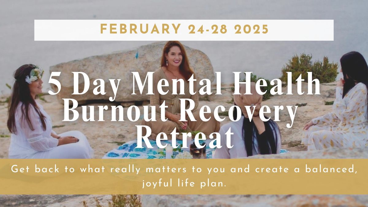 5 Day Mental Health Burnout Recovery Retreat