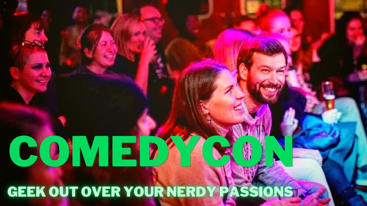 ComedyCon - An English Comedy Show to geek out over your nerdy passions
