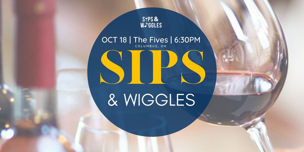 Sips & Wiggles