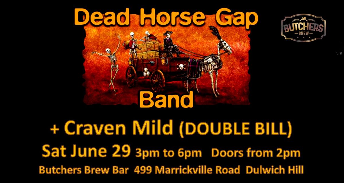 DEAD HORSE GAP BAND + CRAVEN MILD (DOUBLE BILL) - LIVE AT BUTCHERS BREW BAR!