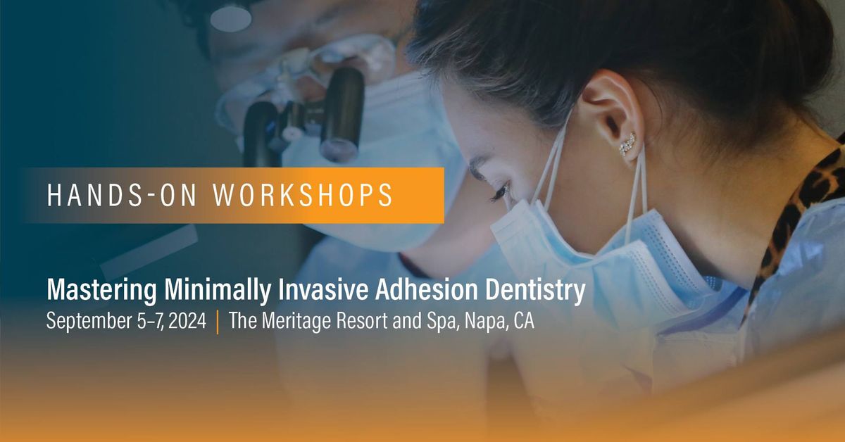 Hands-On Workshop: Mastering Minimally Invasive Adhesion Dentistry