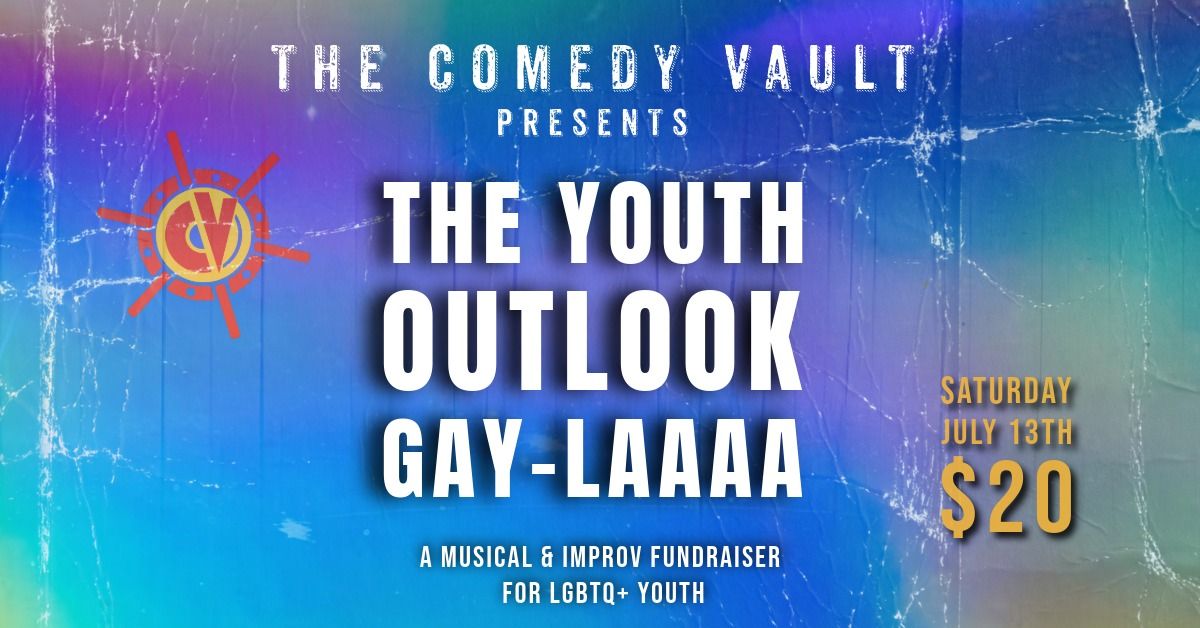 The Youth Outlook Gay-Laaaa @ The Comedy Vault