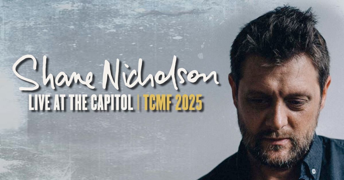 SHANE NICHOLSON - LIVE AT THE CAPITOL 2025