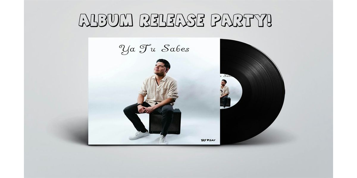 Ya Tu Sabes Album Release Party!