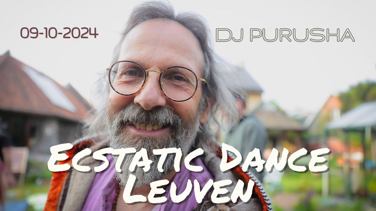 Ecstatic Dance Leuven * DJ Purusha*