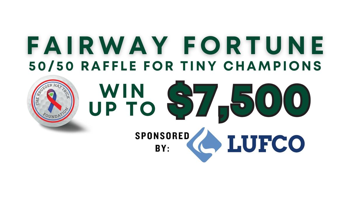 FAIRWAY FORTUNE: 50\/50 Raffle for Tiny Champions