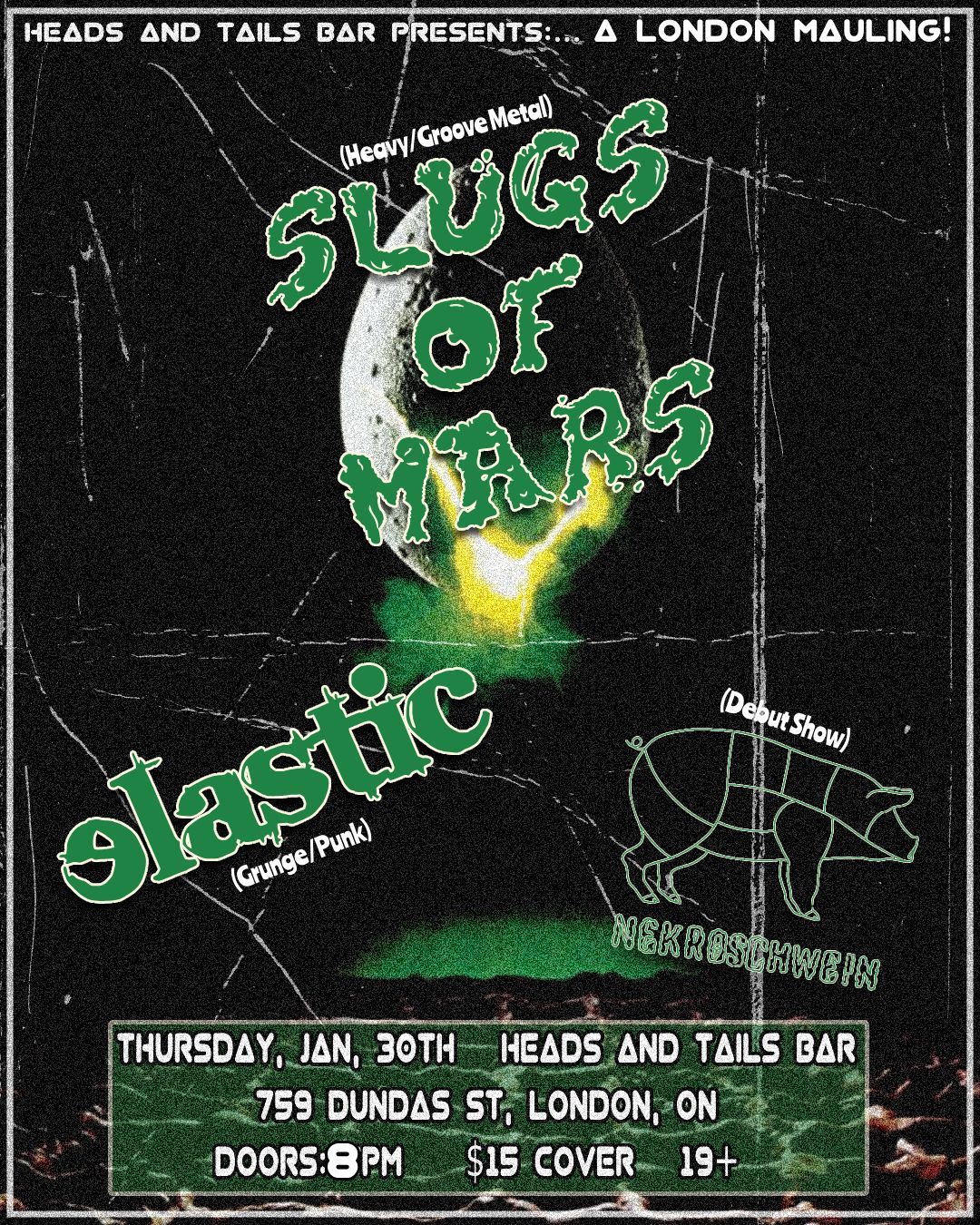 A London Mauling - Slugs of Mars, elastic & Nekro Schwein @ Heads & Tails Bar