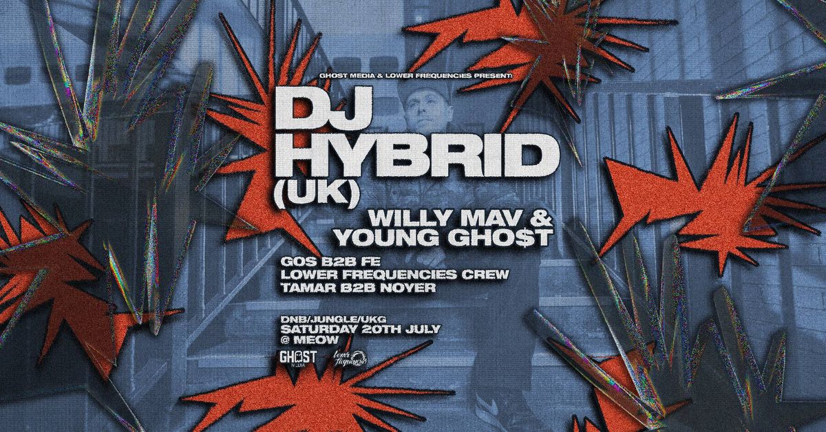 Lower Frequencies x Ghost Media: DJ Hybrid (UK) + Willy Mav, Young Gho$t & Friends