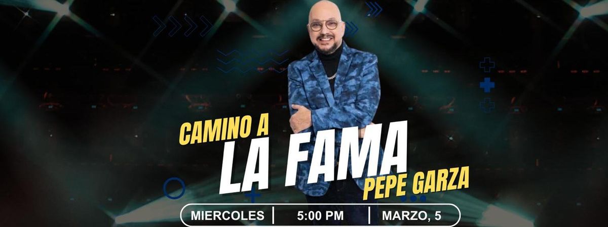 CAMINO A LA FAMA PEPE GARZA