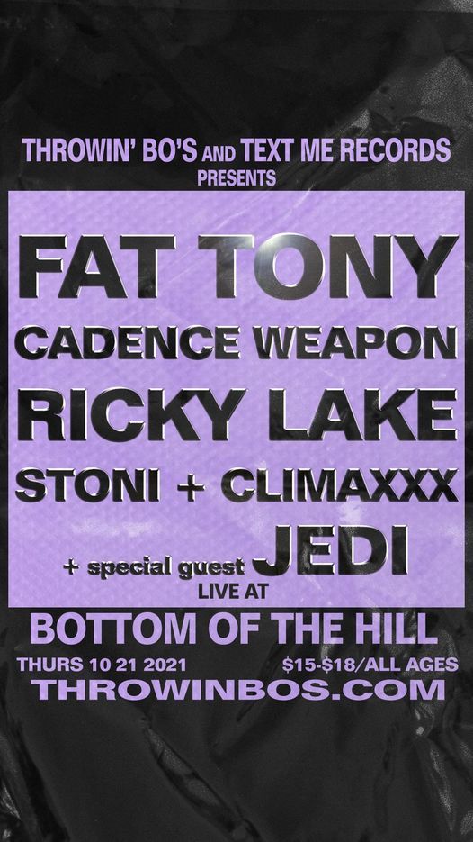 Fat Tony + Cadence Weapon ~ Ricky Lake ~ Stoni + Climaxx, Bottom of the ...