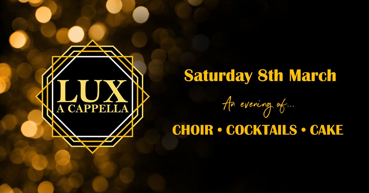 CHOIR, COCKTAILS & CAKE with Lux a Cappella