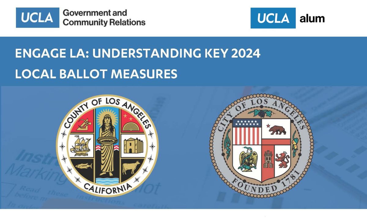 UCLA Civic Engagement Event - Understanding Key 2024 Local Ballot Measures