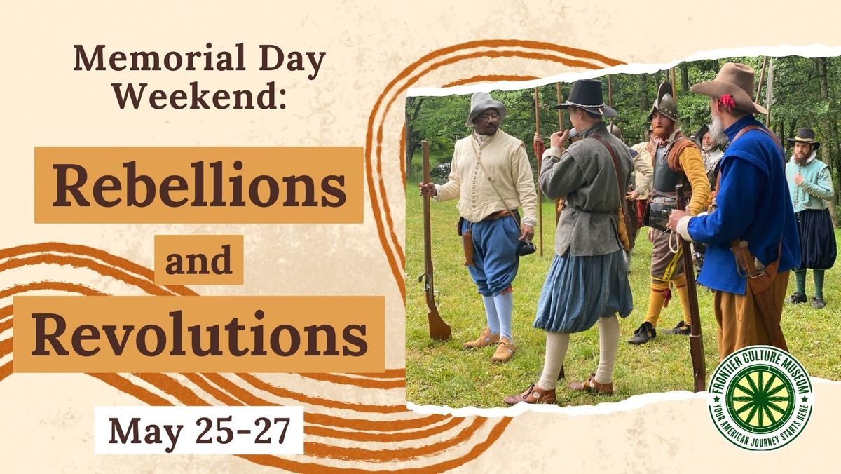 Memorial Day Weekend: Rebellions & Revolutions