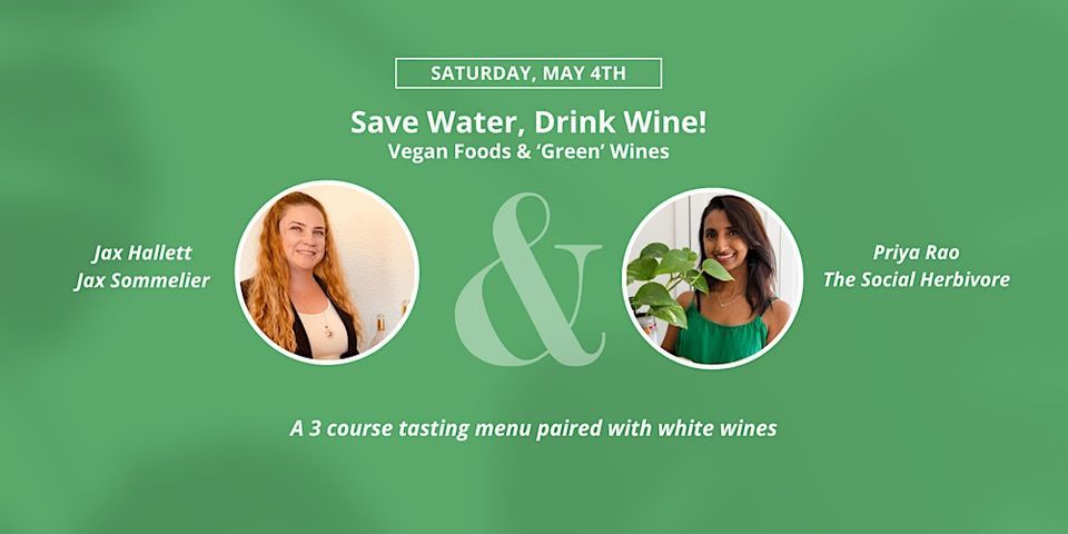 Save Water, Drink Wine! Vegan foods & 'Green' Wines