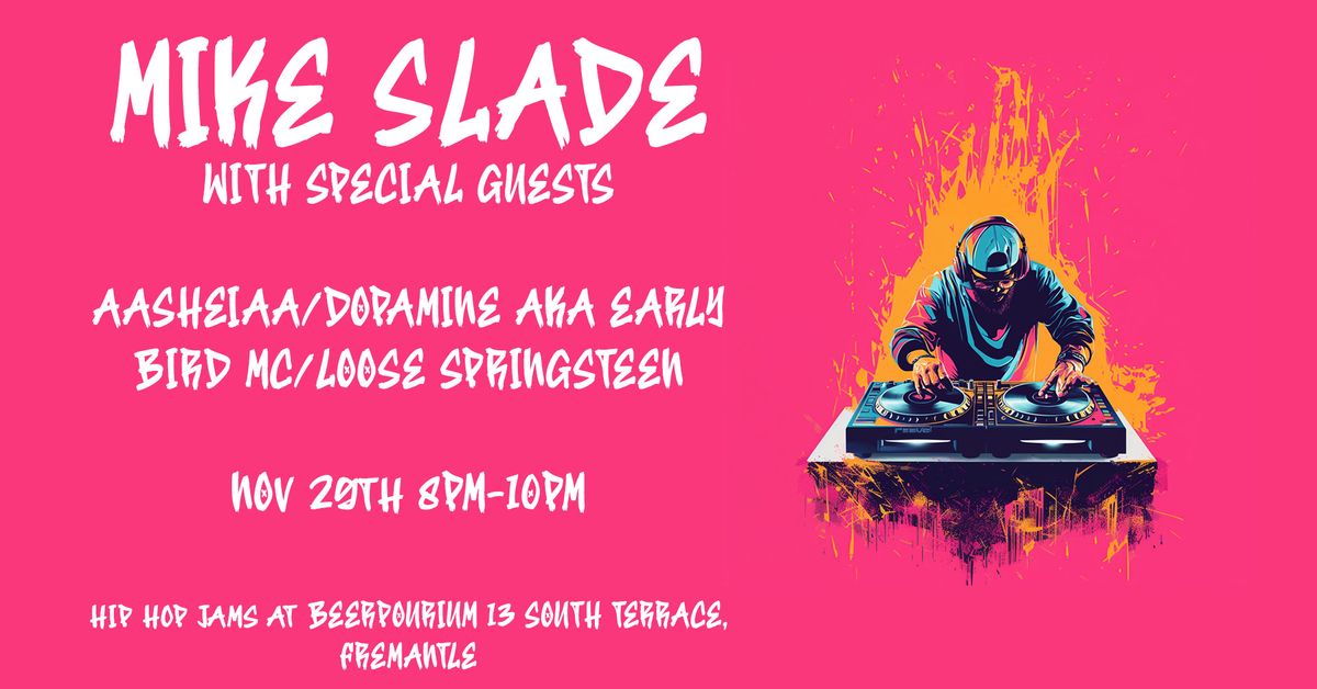 MIKE SLADE with Special Guests AASHEIAA \/ DOPAMINE aka EARLY BIRD MC \/ LOOSE SPRINGSTEEN