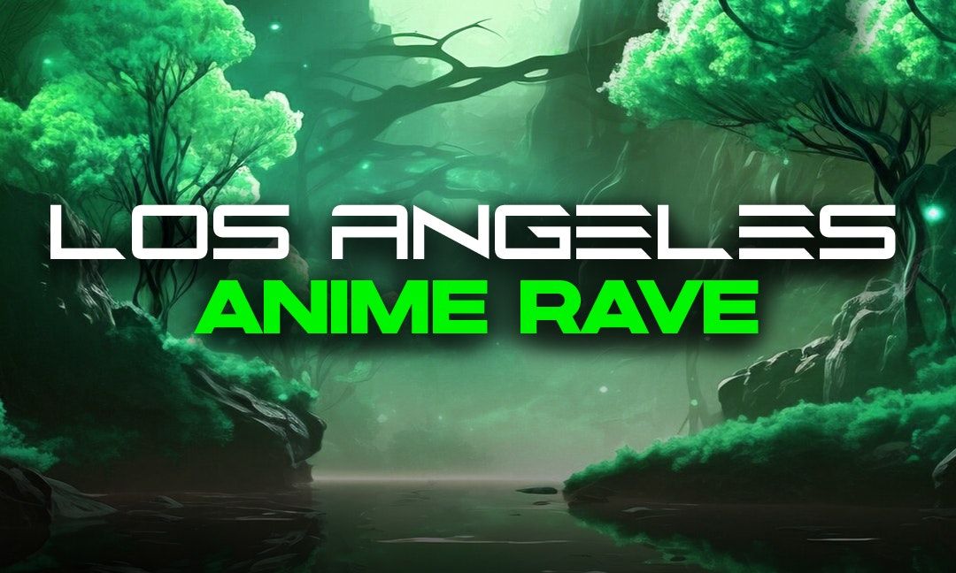 #WeTouchGrass presents: LOS ANGELES Anime Rave