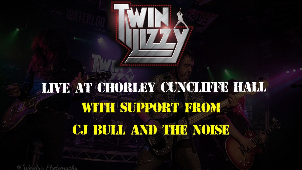 Twin Lizzy - Chorley Cunliffe Hall with guest's C J Bull & The Noise