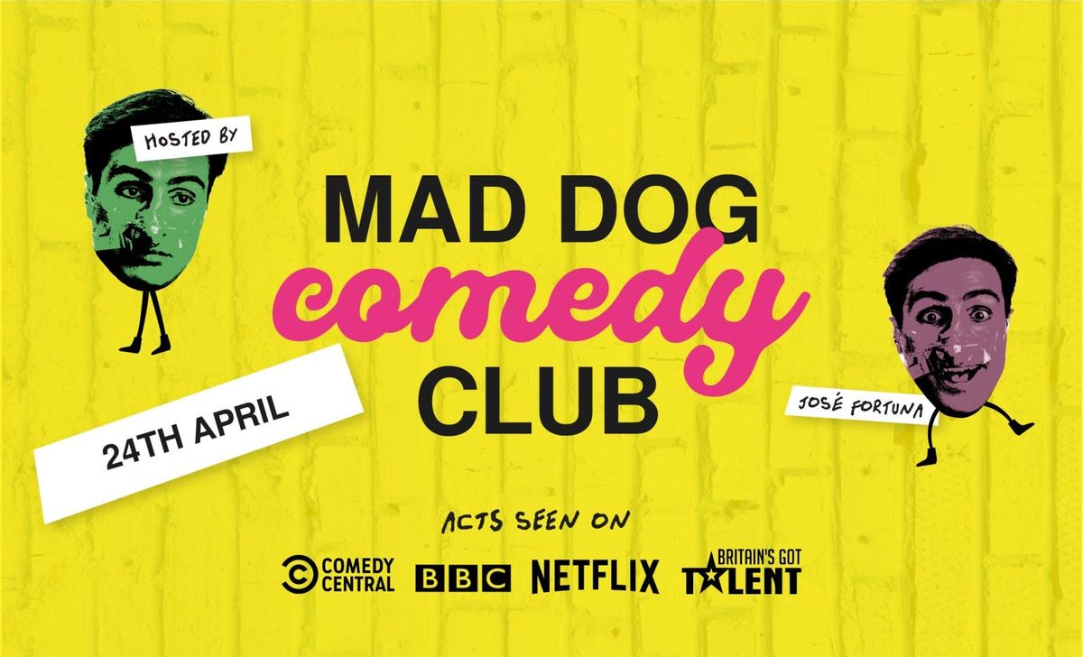 Mad Dog Comedy Club - April 24th 