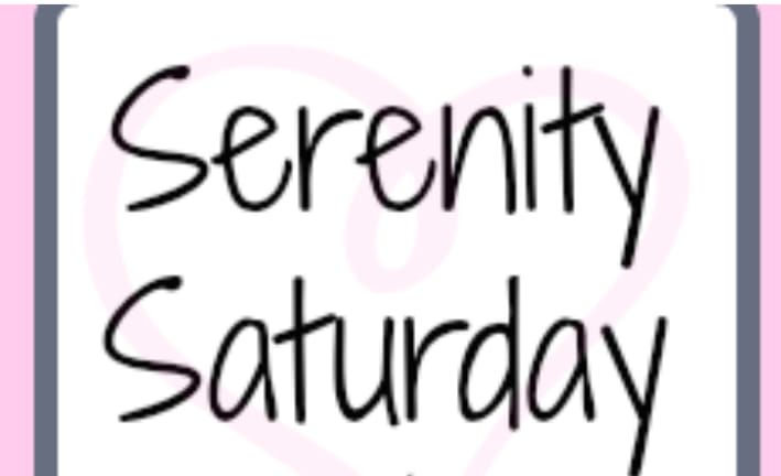 Serenity Saturday 