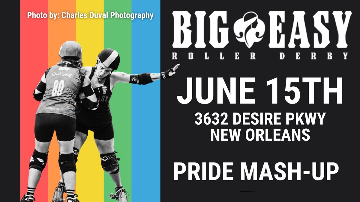 Big Easy Roller Derby Pride Mash-Up DOUBLE HEADER