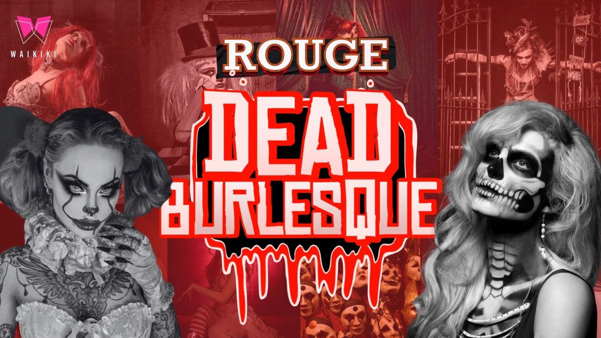 ROUGE PRESENTS \ud83d\udc80 DEAD BURLESQUE \ud83d\udc80 26TH OCTOBER 2024 - @WAIKIKI