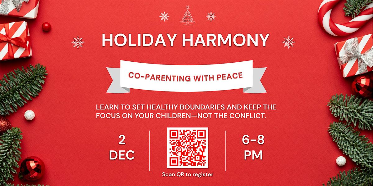 Holiday Harmony: Co- Parenting With Peace