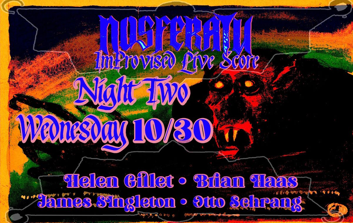 Nosferatu Improvised Live Score Night 2: Wednesday 10\/30 