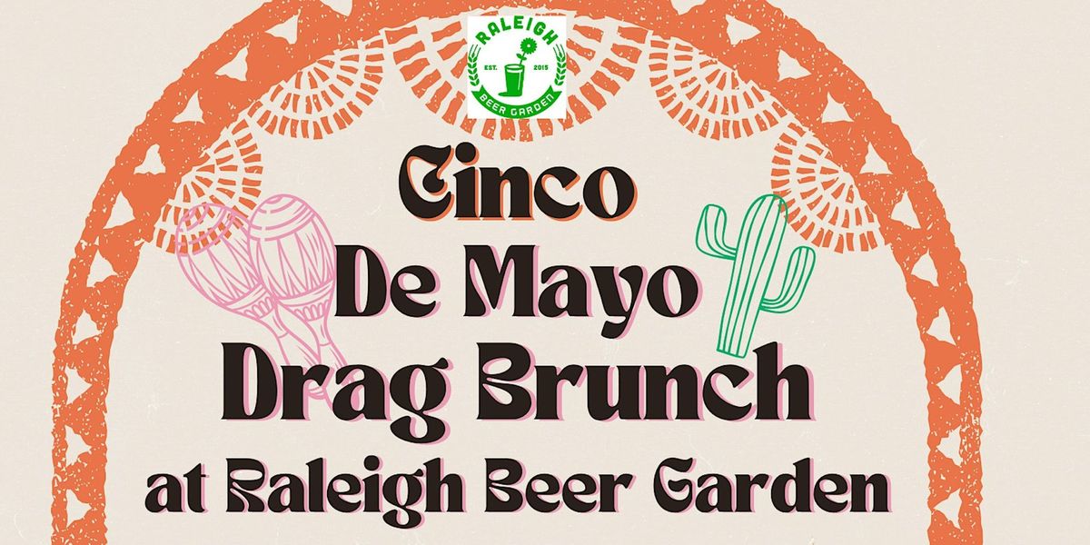 May (Cinco De Mayo) Drag Brunch at The Raleigh Beer Garden