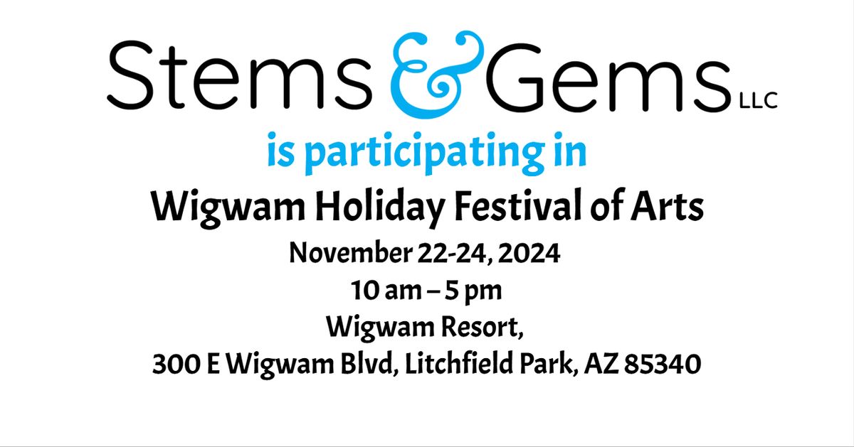 Stems & Gems is at the Wigwam Holiday Festival of Arts