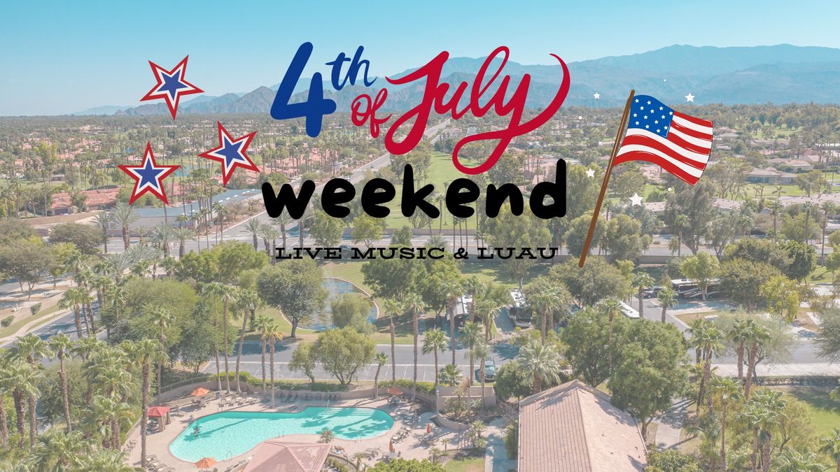 4th of July Weekend Celebration - Live Music and Luau