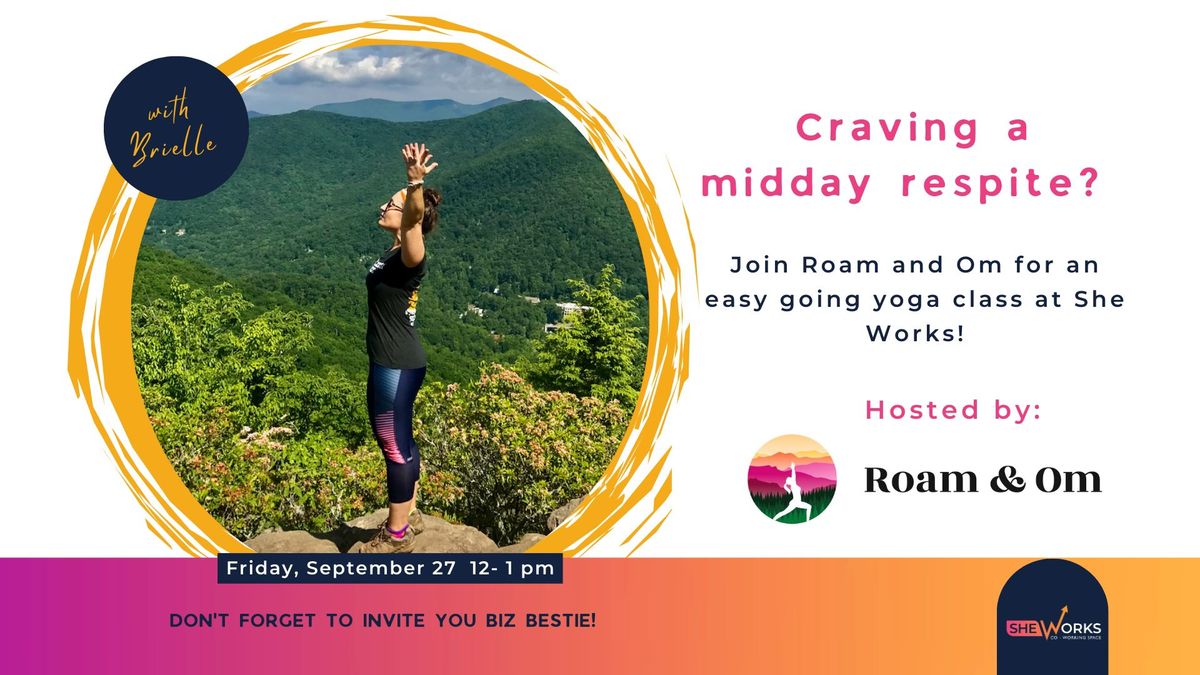 Need a midday break?--Join Brielle from Roam and Om for a fun Yoga experience