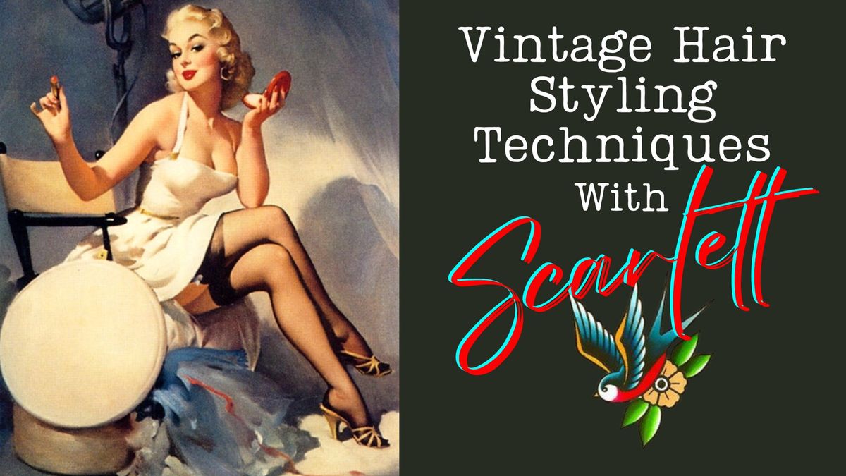 Vintage Hair Styling Techniques with Scarlett