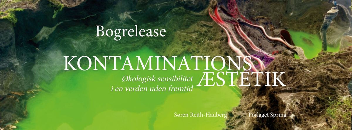 Bogrelease: Kontaminations\u00e6stetik af S\u00f8ren Reith-Hauberg