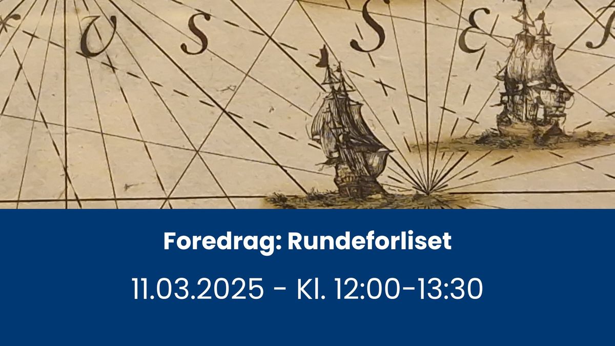 Foredrag: Rundeforliset