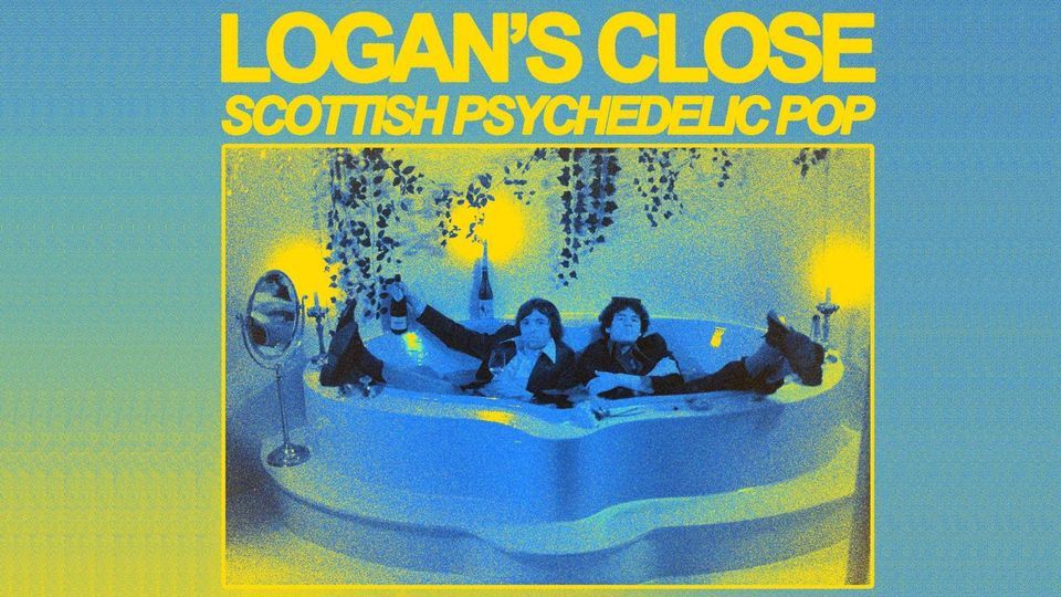 LIVE: Logan's Close \/\/ Psych Pop (Sco) + Los Chicos Del Pantano