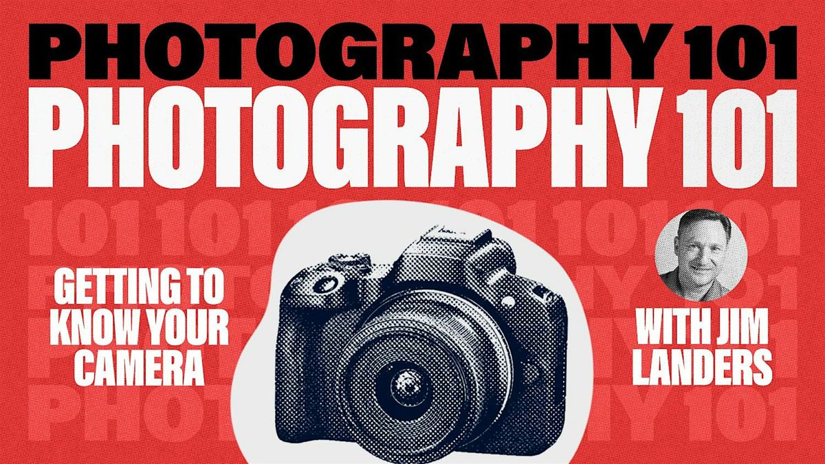 Photography 101 : Getting to Know Your Camera