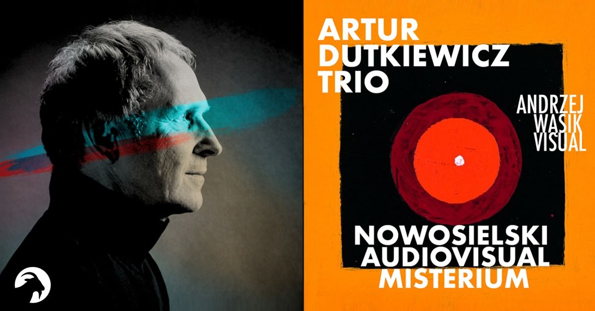 \u201eNowosielski Audiovisual\u201d \/ Artur Dutkiewicz Trio koncert \/ Andrzej W\u0105sik